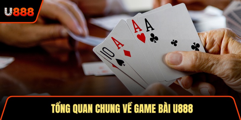 Tổng quan chung về game bài U888