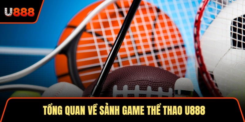 Tổng quan về sảnh game thể thao U888